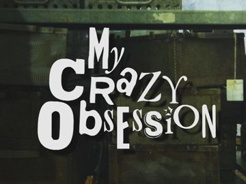 What Is Your Weirdest Obsession? 