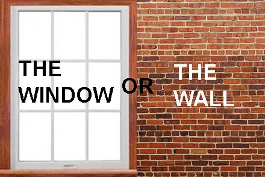 The Window or The Wall